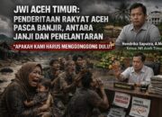 JWI Aceh Timur: Penderitaan Rakyat Aceh Pasca Banjir, Antara Janji dan Penelantaran — “Apakah Kami Harus Menggonggong Dulu?”
